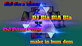 DJ Bad Liar X BLA BLA BLA X Pong Pong X make in Dum dem