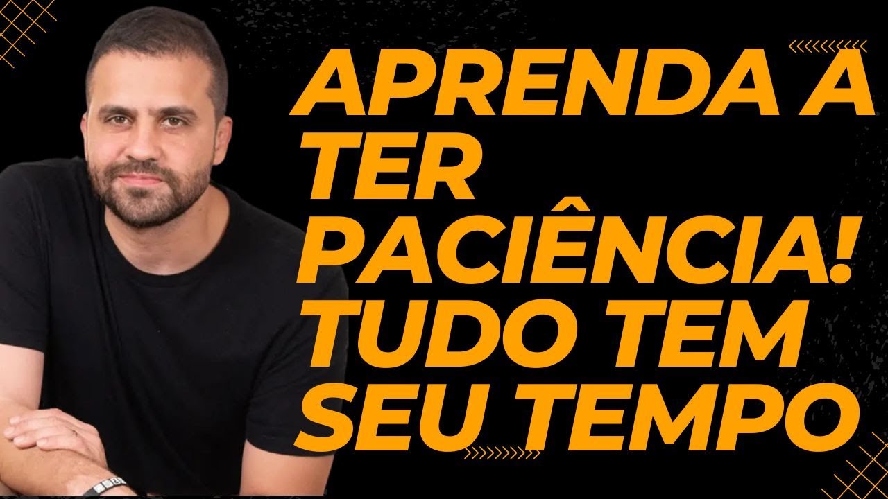 Paciência-Frase-Paciência. Aprender que tudo tem o seu tempo