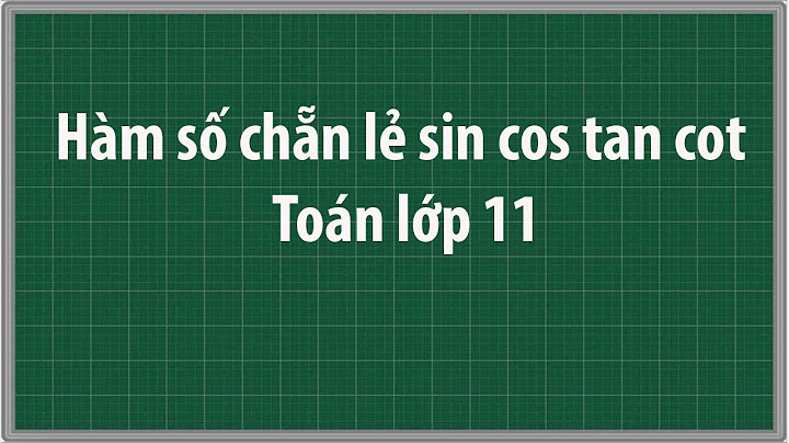 Hàm cos sin tan cot hàm nào là hàm chẵn năm 2024