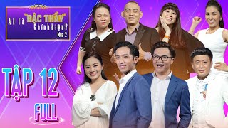 #12 AI LÀ BẬC THẦY CHÍNH HIỆU MÙA 2 | Tấn Bo HỚN HỞ chung đội chị đẹp,bất ngờ được trời độ phút chót