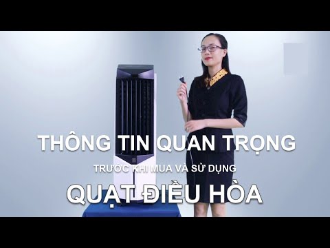 Đừng MUA và SỬ DỤNG quạt ĐIỀU HÒA nếu như bạn chưa hiểu về nó