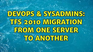 Celebrity DevOps & SysAdmins: TFS 2010 migration from one server to another Wealth