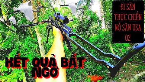 📣HÓT ĐI SĂN THỰC CHIẾN CÙNG NỎ SĂN USA 02 BẮN BI SẮT VÀ MŨI TÊN CUỐI CLIP KẾT QUẢ BẤT NGỜ