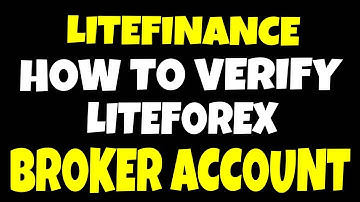 How To Verify Litefinance/Liteforex Account