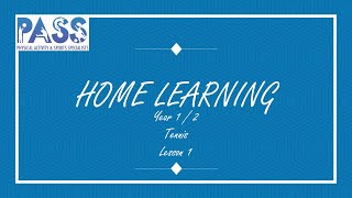 PASS HOME LEARNING PE LESSON 1/2 TENNIS LESSON 1