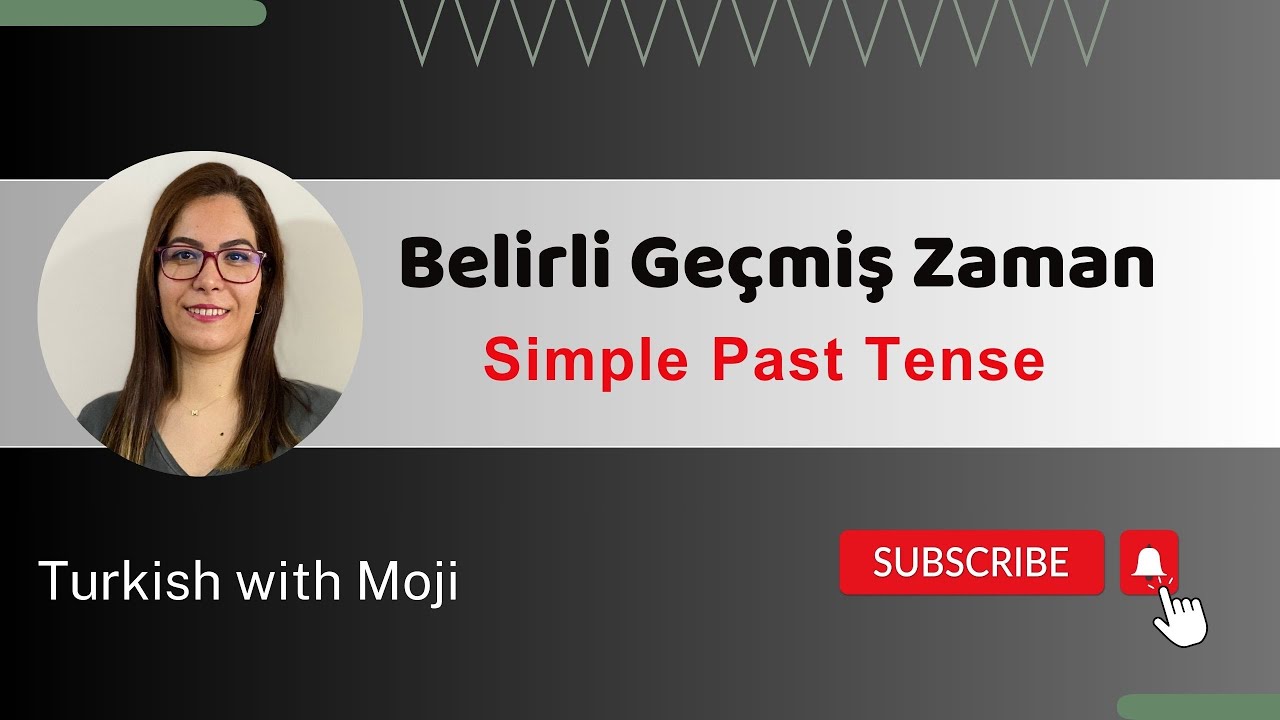 Session 4, Past Tense: Verbs, Nouns, and Adjectives (belirli geçmiş zaman)