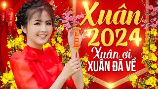 LK  NHẠC XUÂN 2024 REMIX | XUÂN ƠI XUÂN ĐÃ VỀ | NHẠC TẾT 2024 REMIX SÔI ĐỘNG