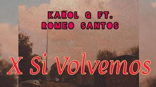 X Si Volvemos -- Karol G Ft. Romeo Santos (Letra/Lyrics)