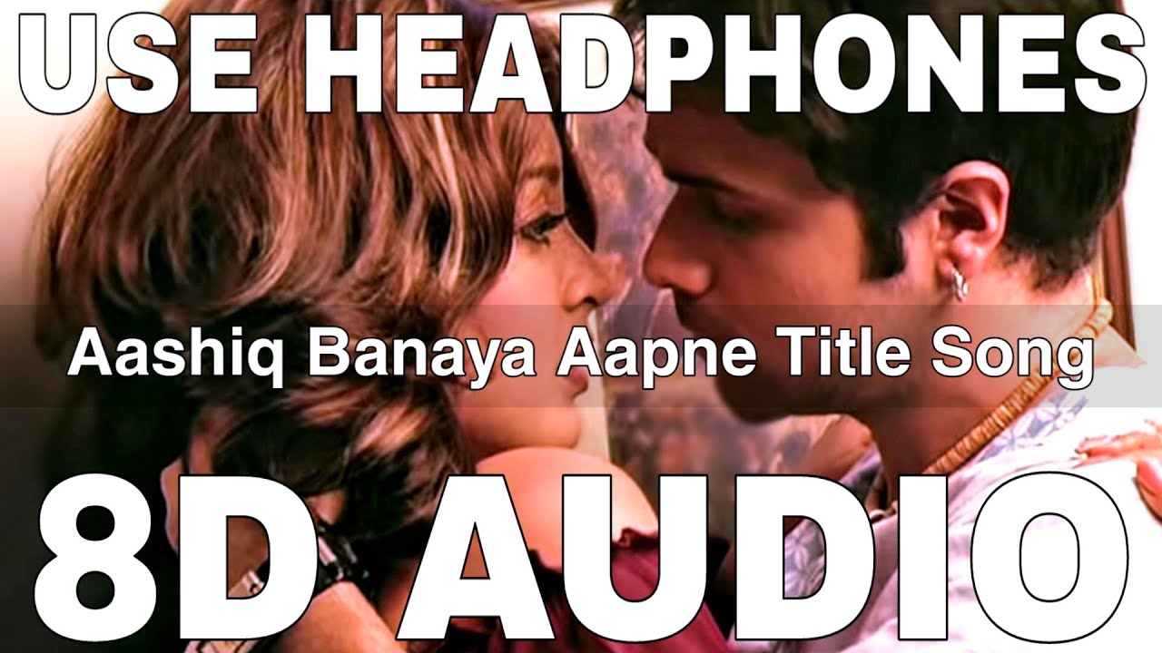 Aashiq Banaya Aapne Title Song 8D Audio  Emraan Hashmi  Himesh Reshammiya Shreya Ghoshal