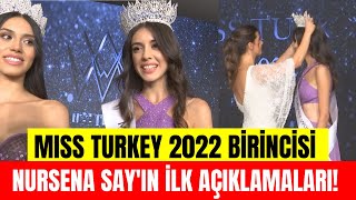 Miss Turkey 2022 Birincisi Nursena Say'ın ilk açıklamaları! İşte Nursena Say'ın taç taktığı anlar!