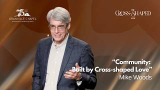Community: Built by Cross-shaped Love | Mike Woods | March 22nd 2026