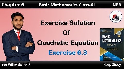 Exercise Solution of Quadratic Equation of Exercise 6.3. | Class-11 | NEB | Get Solution |