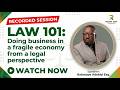 Law 101: Doing business in a fragile economy from a legal perspective (Recording)