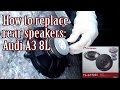 How to replace audi A3 8L rear speakers