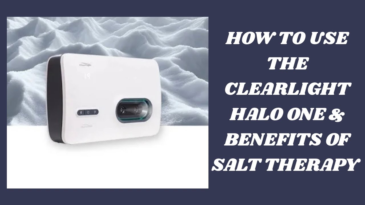 HOW TO USE THE CLEARLIGHT HALO ONE & BENEFITS OF SALT THERAPY  #halo #salt #heal 
