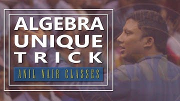 ALGEBRA UNIQUE TRICK I ANIL NAIR CLASSES