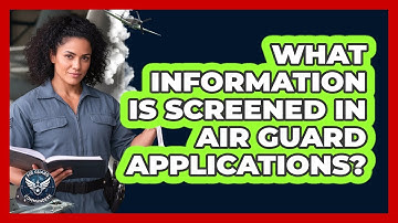 What Information Is Screened In Air Guard Applications?