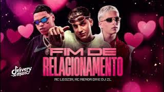 Fim de Relacionamento - Mc Leozin, Mc Menor DN e Dj ZL #LembraDeMim