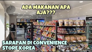 Sarapan Di Convenience Store Korea Ada Makanan Apa Aja Ya???