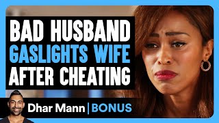 BAD HUSBAND Gaslights WIFE After CHEATING | Dhar Mann Bonus! by Dhar Mann Bonus 1,243,051 views 13 days ago 10 minutes, 15 seconds