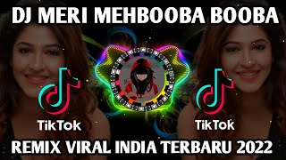 DJ MERI MEHBOOBA BOOBA REMIX TIKTOK VIRAL TERBARU 2022 DJ VIRAL INDI YANG KALIAN CARI