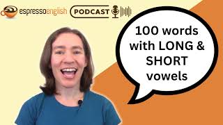 100+ words with LONG and SHORT vowels