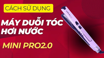 Cách sử dụng máy duỗi tóc hơi nước mini pro20