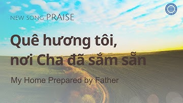 [Newsong | Praise] Quê hương tôi, nơi Cha đã sắm sẵn | Hội Thánh của Đức Chúa Trời