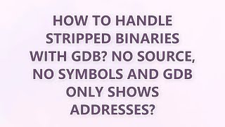 Celebrity How to handle stripped binaries with GDB? No source, no symbols and GDB only shows addresses? Wealth
