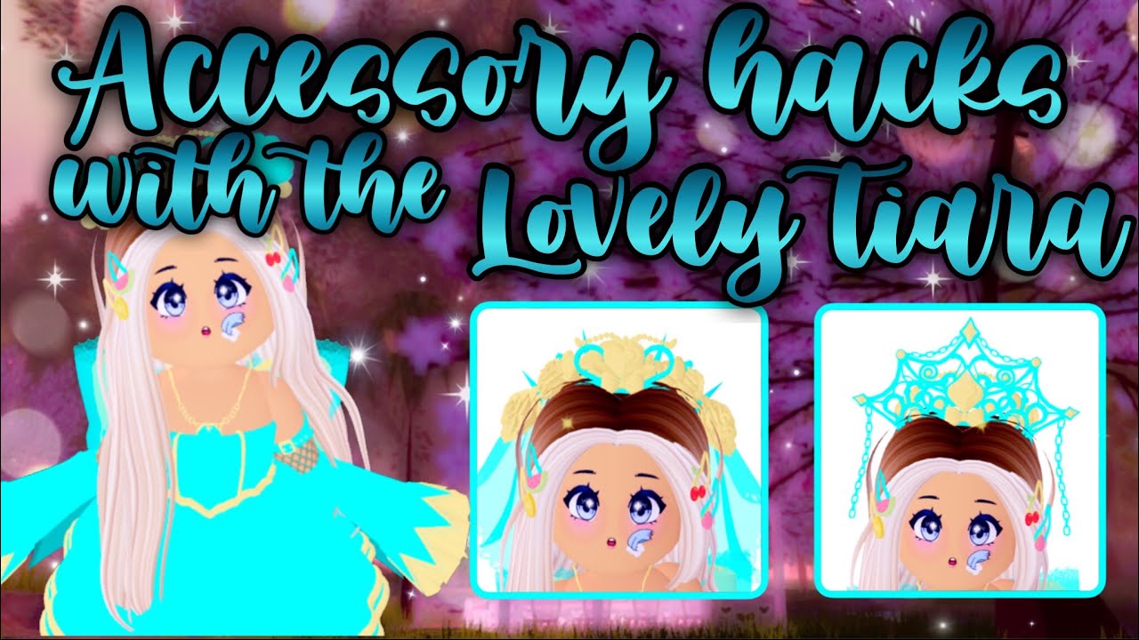 ACCESSORY HACKS USING THE LOVELY TIARA! 👑 Roblox Royale High YouTube