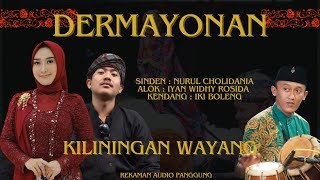 DERMAYONAN - Kliningan Wayang ( Sinden Nurul Cholidania ,Alok Iyan Widhy Rosida ,Kendang Iki boleng)