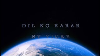 Dil Ko Karaar Aaya cover song | By Vicky