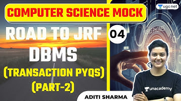 NTA UGC NET 2021 | Computer Science Mocks by Aditi Sharma | Road to JRF DBMS (Transaction PYQs)