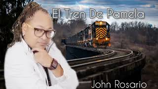 &quot;El Tren De Pamela&quot; - John Rosario