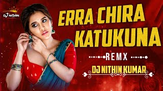 ERRA CHEERA KATUKONI 💥 POCHAMMA DAPPULU 🥁 REMIX BY DJ NITHIN KUMAR