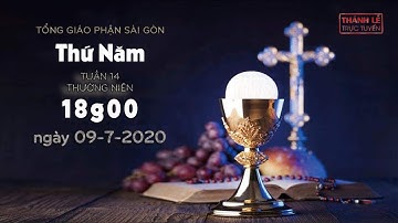 Thánh Lễ trực tuyến - Thứ Năm tuần 14 Thường niên lúc 18g00 ngày 09-07-2020