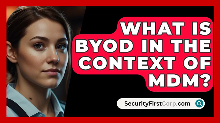 What Is BYOD In The Context Of MDM? - SecurityFirstCorp.com