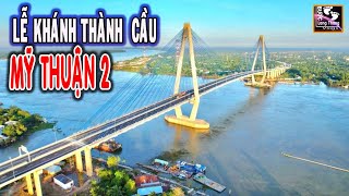 KHÁNH THÀNH CẦU MỸ THUẬN 2 - NGÀY 24-12-2023