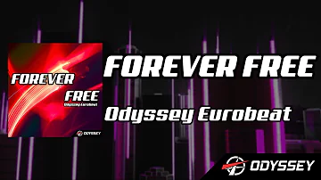 Forever Free - Odyssey Eurobeat [EUROBEAT]