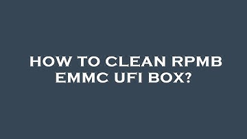 How to clean rpmb emmc ufi box?