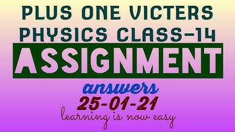 Plus one physics class-14 assignment answer 25-01-21(victers)