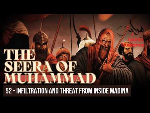 52 - The Infiltration And Threat From Inside Madina (Seerah Of Muhammad S)