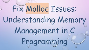 Fix Malloc Issues: Understanding Memory Management in C Programming