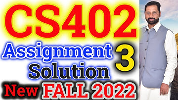 CS402 Assignment No 3 Fall 2021 & 2022 100% Correct Complete Solution By Abid Farooq Bhutta