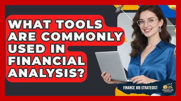 What Tools Are Commonly Used in Financial Analysis? | Finance Job Strategist
