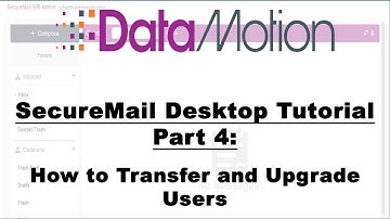 DataMotion SecureMail Desktop Tutorial Part 4: How to Transfer and Upgrade Users