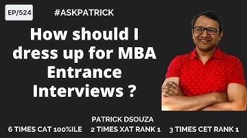 How should I dress up for MBA Entrance Interviews? | AskPatrick | Patrick Dsouza
