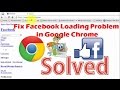 How to fix facebook page loading problem in google chrome ...