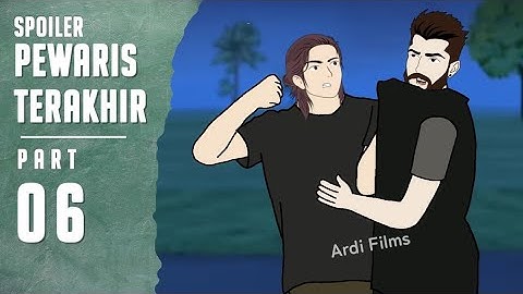 Spoiler PEWARIS TERAKHIR PART 6 - Animasi Dhot Design Terbaru