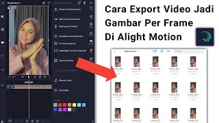 Cara Export Video Jadi Gambar Per Frame Di Aplikasi Alight Motion